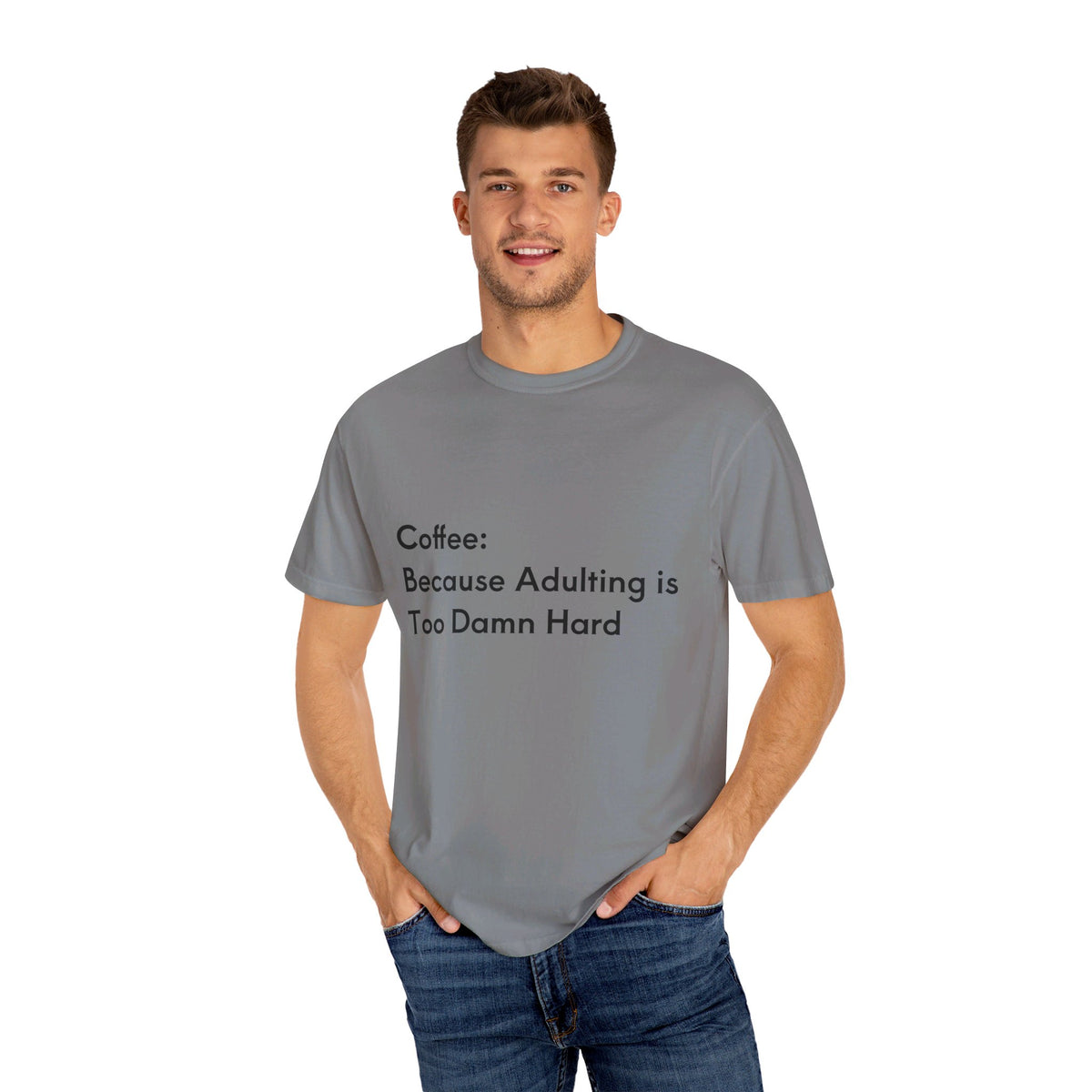 “Coffee: Because Adulting is Too Damn Hard” Unisex Garment-Dyed T-shirt - OLM Store